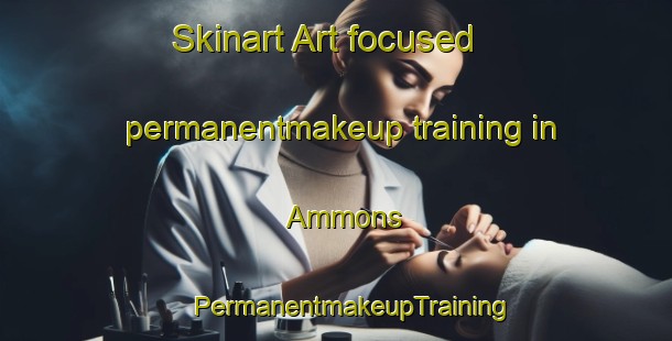 Skinart Art-focused permanentmakeup training in Ammons | #PermanentmakeupTraining #PermanentmakeupClasses #SkinartTraining-United States