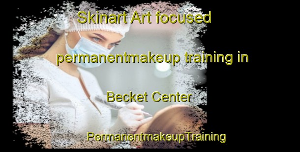 Skinart Art-focused permanentmakeup training in Becket Center | #PermanentmakeupTraining #PermanentmakeupClasses #SkinartTraining-United States