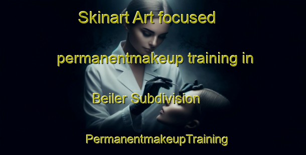 Skinart Art-focused permanentmakeup training in Beiler Subdivision | PermanentmakeupTraining | PermanentmakeupClasses | SkinartTraining-United States