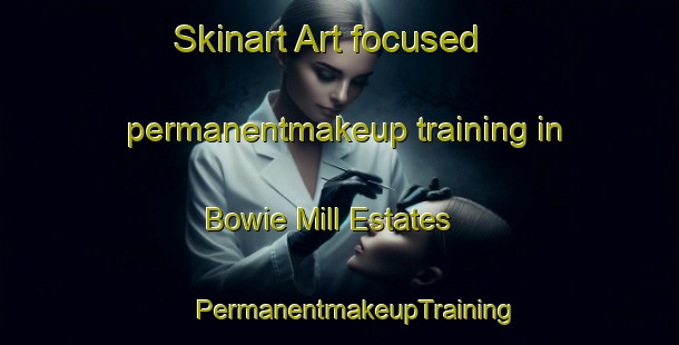 Skinart Art-focused permanentmakeup training in Bowie Mill Estates | #PermanentmakeupTraining #PermanentmakeupClasses #SkinartTraining-United States