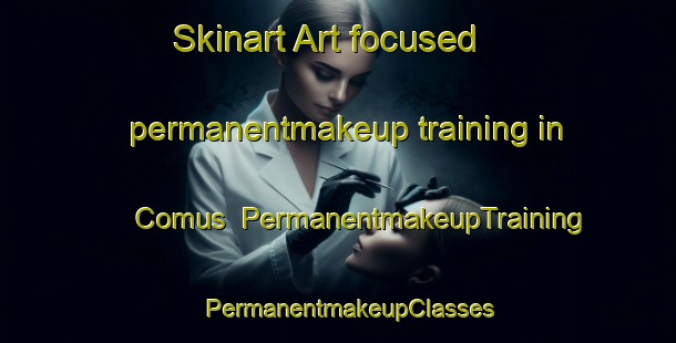 Skinart Art-focused permanentmakeup training in Comus | PermanentmakeupTraining | PermanentmakeupClasses | SkinartTraining-United States