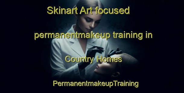 Skinart Art-focused permanentmakeup training in Country Homes | #PermanentmakeupTraining #PermanentmakeupClasses #SkinartTraining-United States