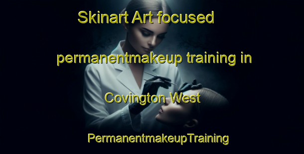 Skinart Art-focused permanentmakeup training in Covington West | #PermanentmakeupTraining #PermanentmakeupClasses #SkinartTraining-United States