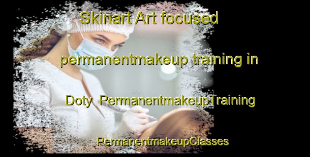 Skinart Art-focused permanentmakeup training in Doty | #PermanentmakeupTraining #PermanentmakeupClasses #SkinartTraining-United States