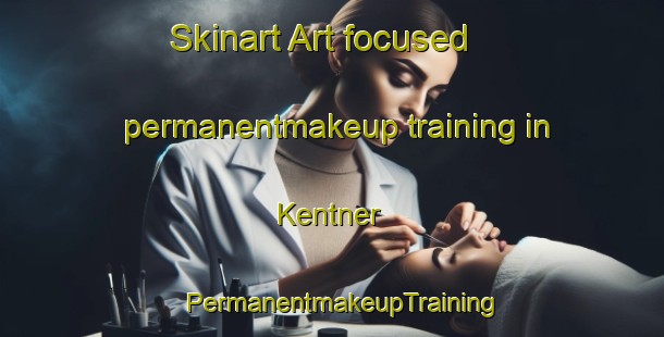 Skinart Art-focused permanentmakeup training in Kentner | PermanentmakeupTraining | PermanentmakeupClasses | SkinartTraining-United States