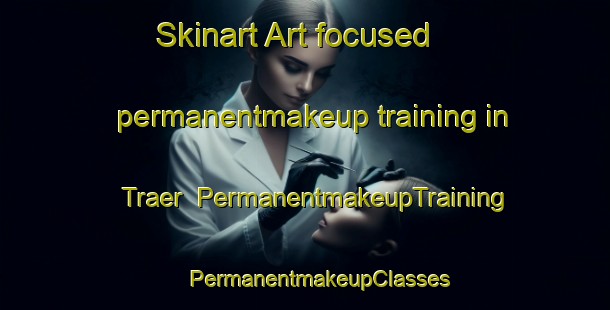 Skinart Art-focused permanentmakeup training in Traer | #PermanentmakeupTraining #PermanentmakeupClasses #SkinartTraining-United States