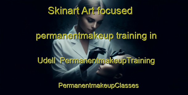 Skinart Art-focused permanentmakeup training in Udell | #PermanentmakeupTraining #PermanentmakeupClasses #SkinartTraining-United States