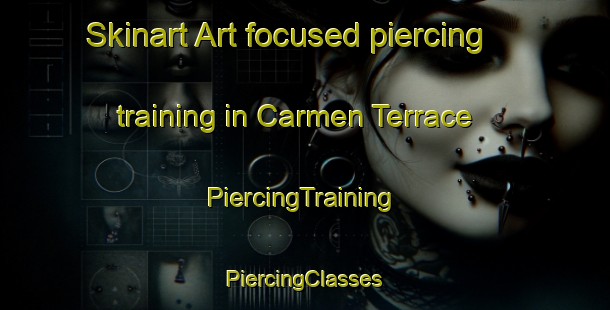 Skinart Art-focused piercing training in Carmen Terrace | #PiercingTraining #PiercingClasses #SkinartTraining-United States