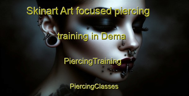 Skinart Art-focused piercing training in Dema | #PiercingTraining #PiercingClasses #SkinartTraining-United States