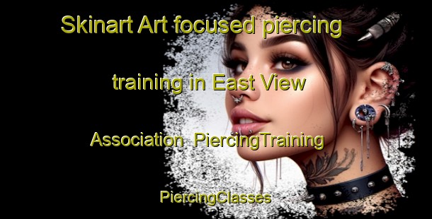 Skinart Art-focused piercing training in East View Association | #PiercingTraining #PiercingClasses #SkinartTraining-United States