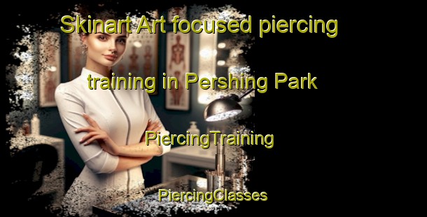 Skinart Art-focused piercing training in Pershing Park | #PiercingTraining #PiercingClasses #SkinartTraining-United States