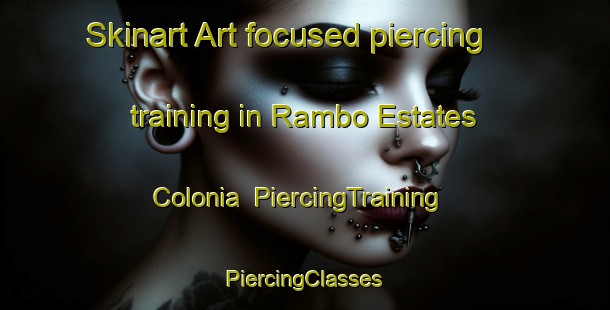 Skinart Art-focused piercing training in Rambo Estates Colonia | #PiercingTraining #PiercingClasses #SkinartTraining-United States