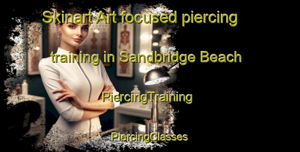 Skinart Art-focused piercing training in Sandbridge Beach | #PiercingTraining #PiercingClasses #SkinartTraining-United States