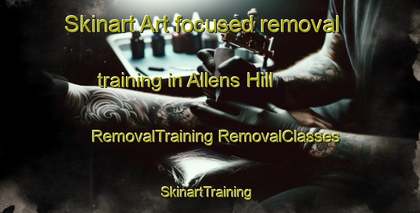 Skinart Art-focused removal training in Allens Hill | #RemovalTraining #RemovalClasses #SkinartTraining-United States