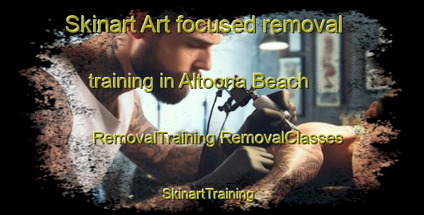 Skinart Art-focused removal training in Altoona Beach | #RemovalTraining #RemovalClasses #SkinartTraining-United States