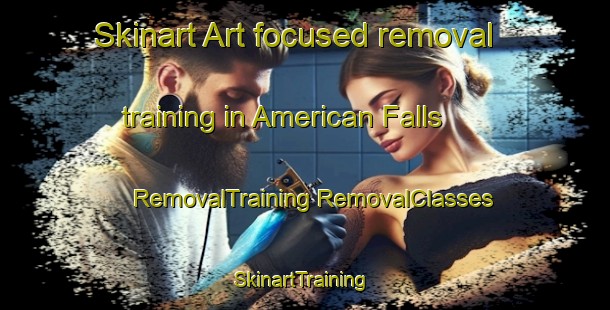 Skinart Art-focused removal training in American Falls | #RemovalTraining #RemovalClasses #SkinartTraining-United States