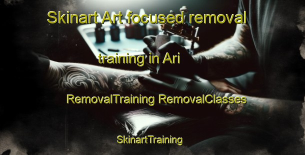 Skinart Art-focused removal training in Ari | #RemovalTraining #RemovalClasses #SkinartTraining-United States