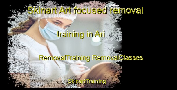 Skinart Art-focused removal training in Ari | #RemovalTraining #RemovalClasses #SkinartTraining-United States