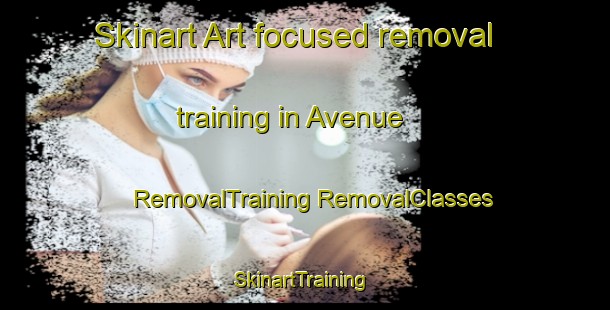 Skinart Art-focused removal training in Avenue | #RemovalTraining #RemovalClasses #SkinartTraining-United States