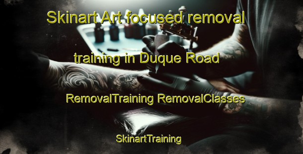 Skinart Art-focused removal training in Duque Road | #RemovalTraining #RemovalClasses #SkinartTraining-United States