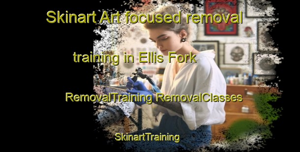 Skinart Art-focused removal training in Ellis Fork | #RemovalTraining #RemovalClasses #SkinartTraining-United States