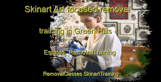 Skinart Art-focused removal training in Green Hills Estates | #RemovalTraining #RemovalClasses #SkinartTraining-United States