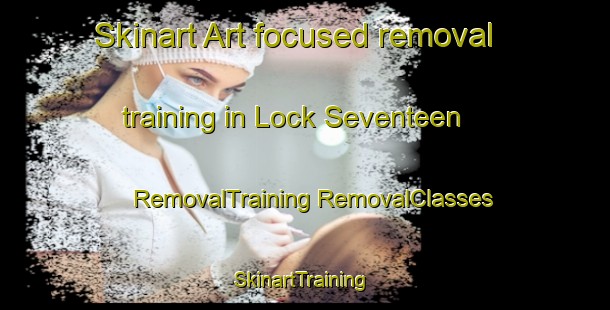 Skinart Art-focused removal training in Lock Seventeen | #RemovalTraining #RemovalClasses #SkinartTraining-United States