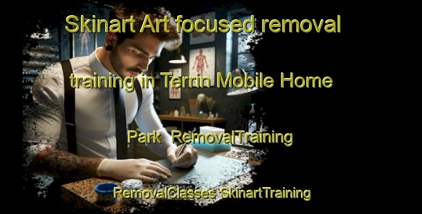 Skinart Art-focused removal training in Terrin Mobile Home Park | #RemovalTraining #RemovalClasses #SkinartTraining-United States