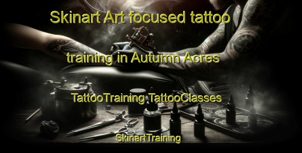 Skinart Art-focused tattoo training in Autumn Acres | #TattooTraining #TattooClasses #SkinartTraining-United States