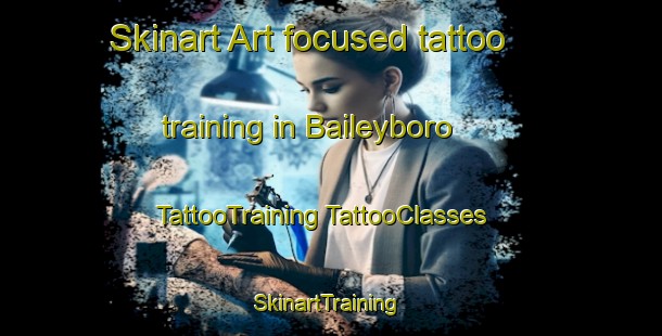 Skinart Art-focused tattoo training in Baileyboro | #TattooTraining #TattooClasses #SkinartTraining-United States