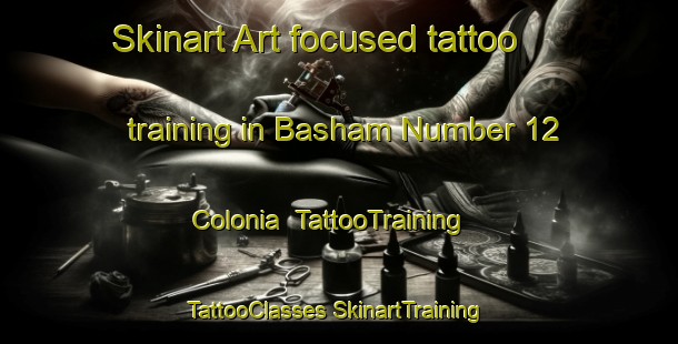 Skinart Art-focused tattoo training in Basham Number 12 Colonia | #TattooTraining #TattooClasses #SkinartTraining-United States