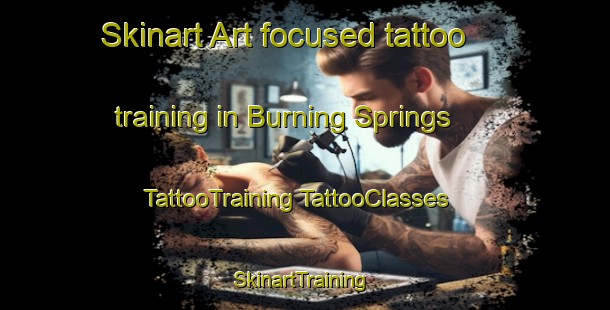 Skinart Art-focused tattoo training in Burning Springs | #TattooTraining #TattooClasses #SkinartTraining-United States