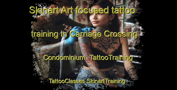 Skinart Art-focused tattoo training in Carriage Crossing Condominium | #TattooTraining #TattooClasses #SkinartTraining-United States