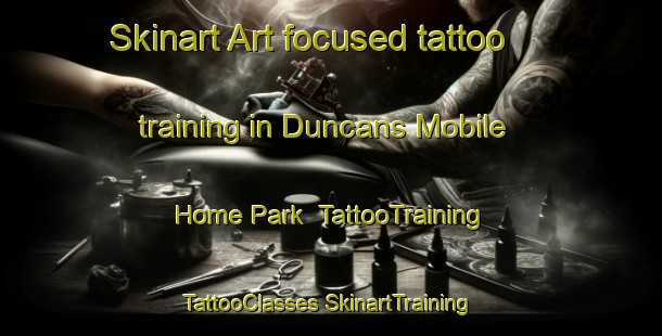 Skinart Art-focused tattoo training in Duncans Mobile Home Park | #TattooTraining #TattooClasses #SkinartTraining-United States