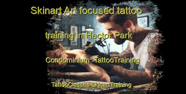 Skinart Art-focused tattoo training in Hector Park Condominium | #TattooTraining #TattooClasses #SkinartTraining-United States