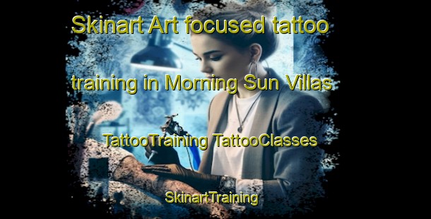 Skinart Art-focused tattoo training in Morning Sun Villas | #TattooTraining #TattooClasses #SkinartTraining-United States