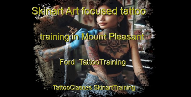 Skinart Art-focused tattoo training in Mount Pleasant Ford | #TattooTraining #TattooClasses #SkinartTraining-United States