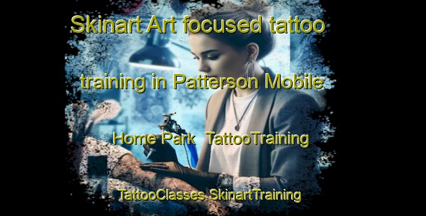 Skinart Art-focused tattoo training in Patterson Mobile Home Park | #TattooTraining #TattooClasses #SkinartTraining-United States