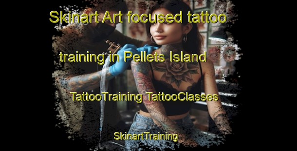 Skinart Art-focused tattoo training in Pellets Island | #TattooTraining #TattooClasses #SkinartTraining-United States