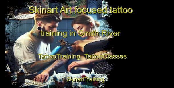 Skinart Art-focused tattoo training in Smith River | TattooTraining | TattooClasses | SkinartTraining-United States