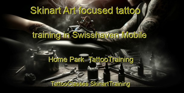 Skinart Art-focused tattoo training in Swisshaven Mobile Home Park | #TattooTraining #TattooClasses #SkinartTraining-United States