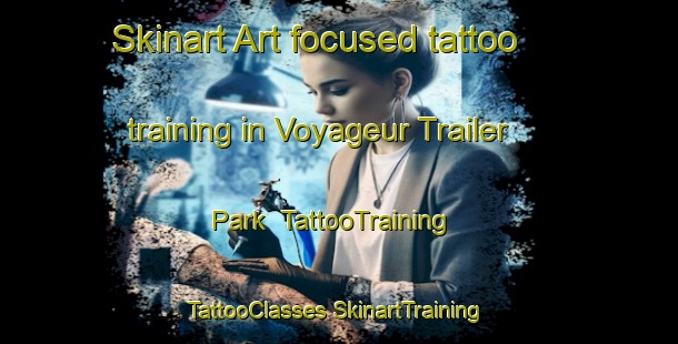 Skinart Art-focused tattoo training in Voyageur Trailer Park | #TattooTraining #TattooClasses #SkinartTraining-United States