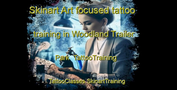 Skinart Art-focused tattoo training in Woodland Trailer Park | #TattooTraining #TattooClasses #SkinartTraining-United States