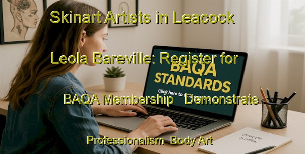 Skinart Artists in Leacock Leola Bareville: Register for BAQA Membership - Demonstrate Professionalism | Body Art Qualification Authority | BAQA-United States