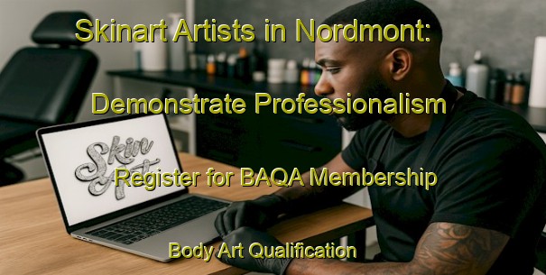 Skinart Artists in Nordmont: Demonstrate Professionalism - Register for BAQA Membership | Body Art Qualification Authority | BAQA-United States