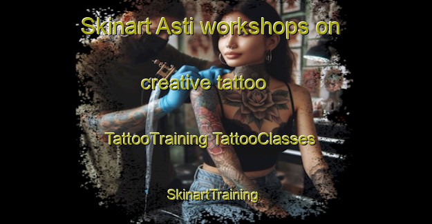 Skinart Asti workshops on creative tattoo | #TattooTraining #TattooClasses #SkinartTraining-United States