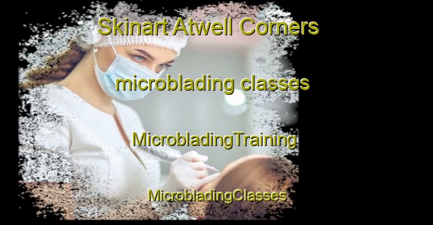 Skinart Atwell Corners microblading classes | #MicrobladingTraining #MicrobladingClasses #SkinartTraining-United States