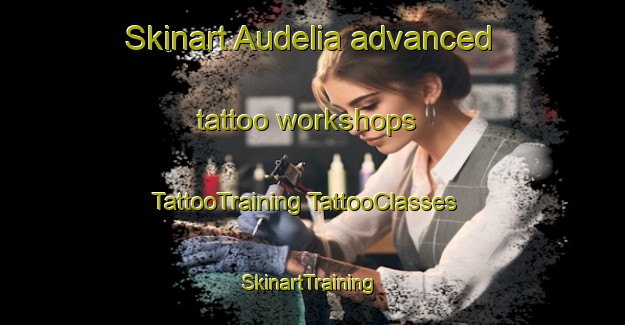 Skinart Audelia advanced tattoo workshops | #TattooTraining #TattooClasses #SkinartTraining-United States