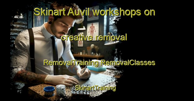 Skinart Auvil workshops on creative removal | #RemovalTraining #RemovalClasses #SkinartTraining-United States