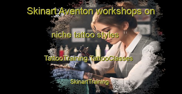 Skinart Aventon workshops on niche tattoo styles | #TattooTraining #TattooClasses #SkinartTraining-United States